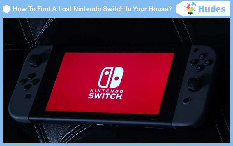 How To Find A Lost Nintendo Switch In Your House?
