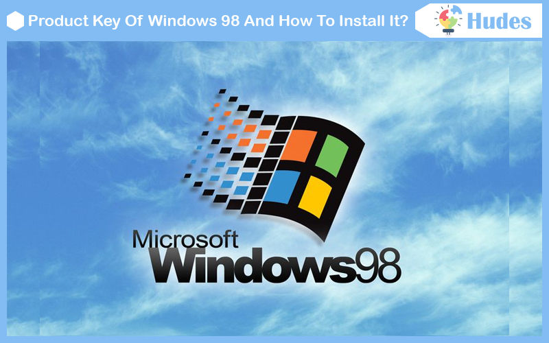 Product Key Of Windows 98 And How To Install It?