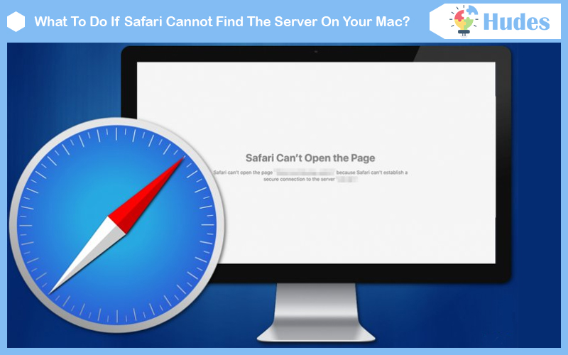 What To Do If Safari Cannot Find The Server On Your Mac