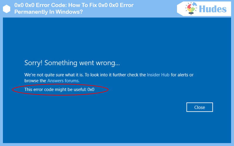 0x0 0x0 Error Code: How To Fix 0x0 0x0 Error Permanently In Windows?