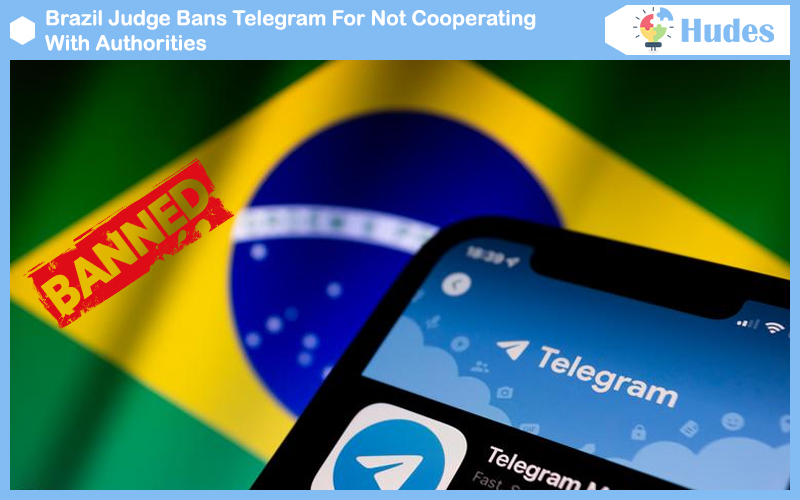 Brazil Judge Bans Telegram For Not Cooperating With Authorities