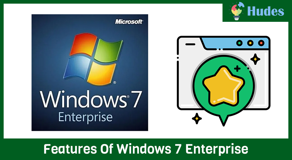 Features Of Windows 7 Enterprise